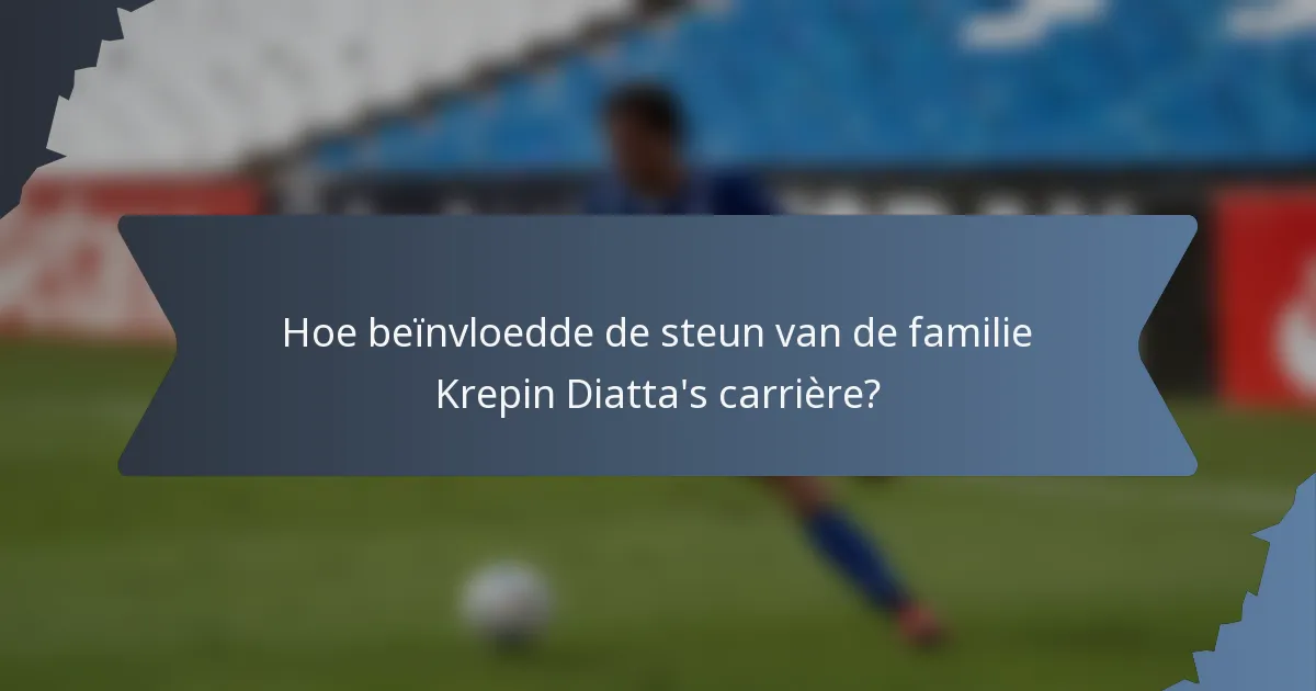 Hoe beïnvloedde de steun van de familie Krepin Diatta's carrière?