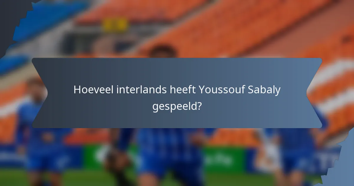 Hoeveel interlands heeft Youssouf Sabaly gespeeld?