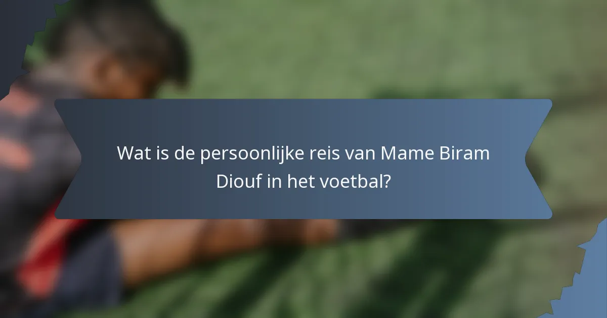 Wat is de persoonlijke reis van Mame Biram Diouf in het voetbal?