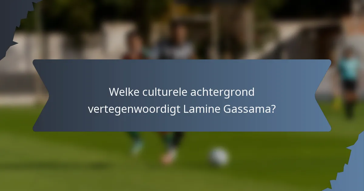 Welke culturele achtergrond vertegenwoordigt Lamine Gassama?